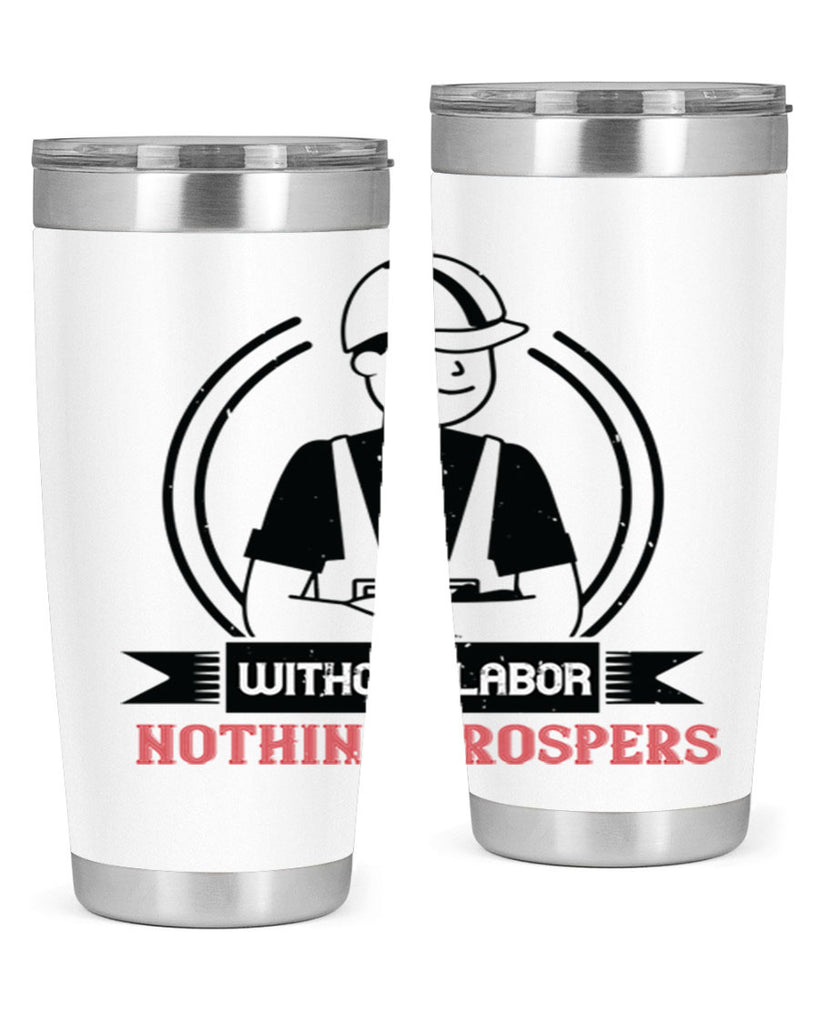 without labor nothing prospers 8#- labor day- Tumbler