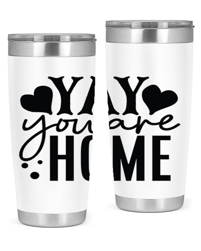 yay you are home 8#- family- Tumbler