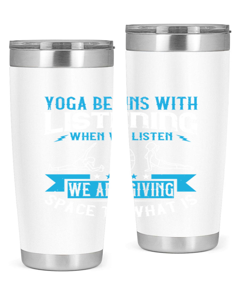 yoga begins with listening when we listen we are giving space to what is 36#- yoga- Tumbler