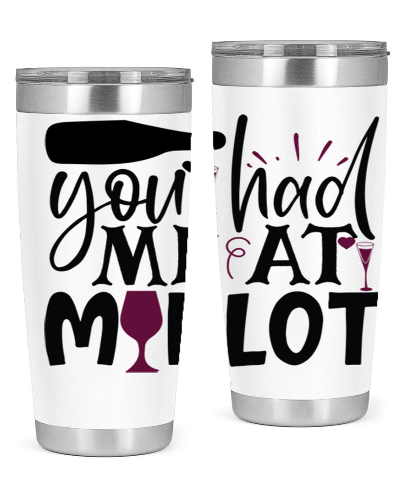 you had me at merlot 139#- wine- Tumbler