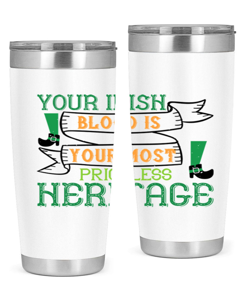 your irish blood is your most priceless heritage Style 3#- St Patricks Day- Tumbler