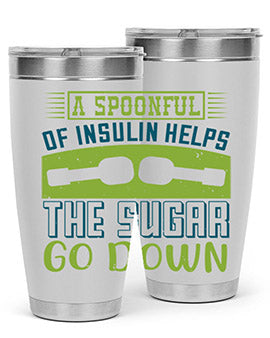 A Spoon Full Of Insulin Helps The Sugar Go Down Style 39#- diabetes- Tumbler