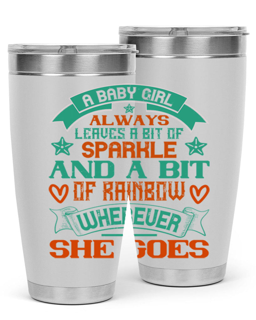 A baby girl always leaves a bit of sparkle and a bit of rainbow wherever she goes Style 145#- baby- tumbler