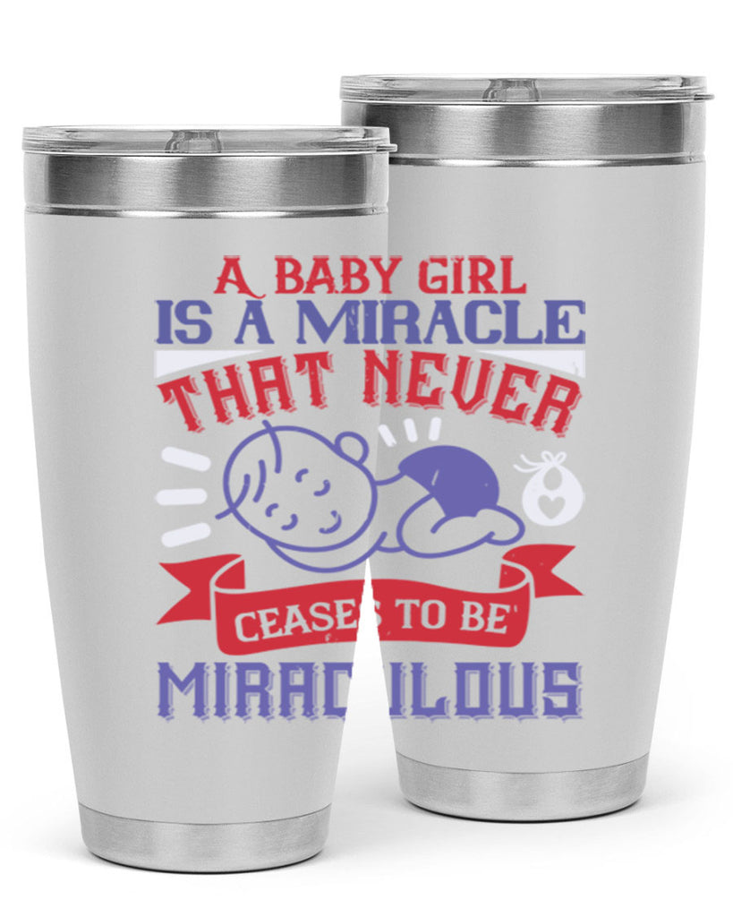 A baby girl is a miracle that never ceases to be miraculous Style 143#- baby- tumbler