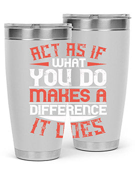 Act as if what you do makes a difference It does Style 48#- volunteer- Tumbler