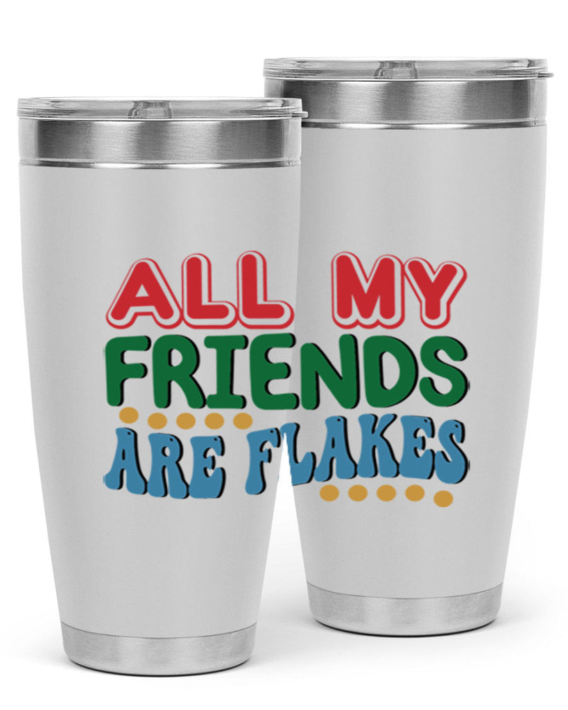 All My Friends Are Flakes 6#- winter- Tumbler