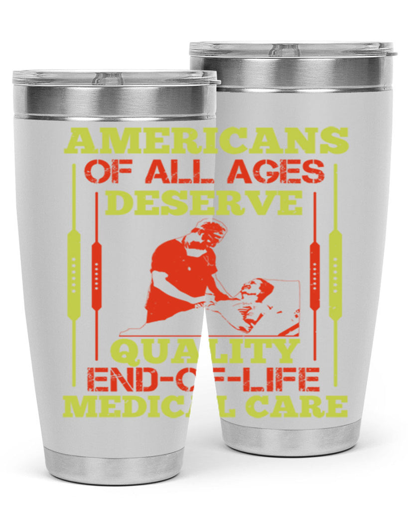 Americans of all ages deserve quality endoflife medical care Style 39#- medical- tumbler