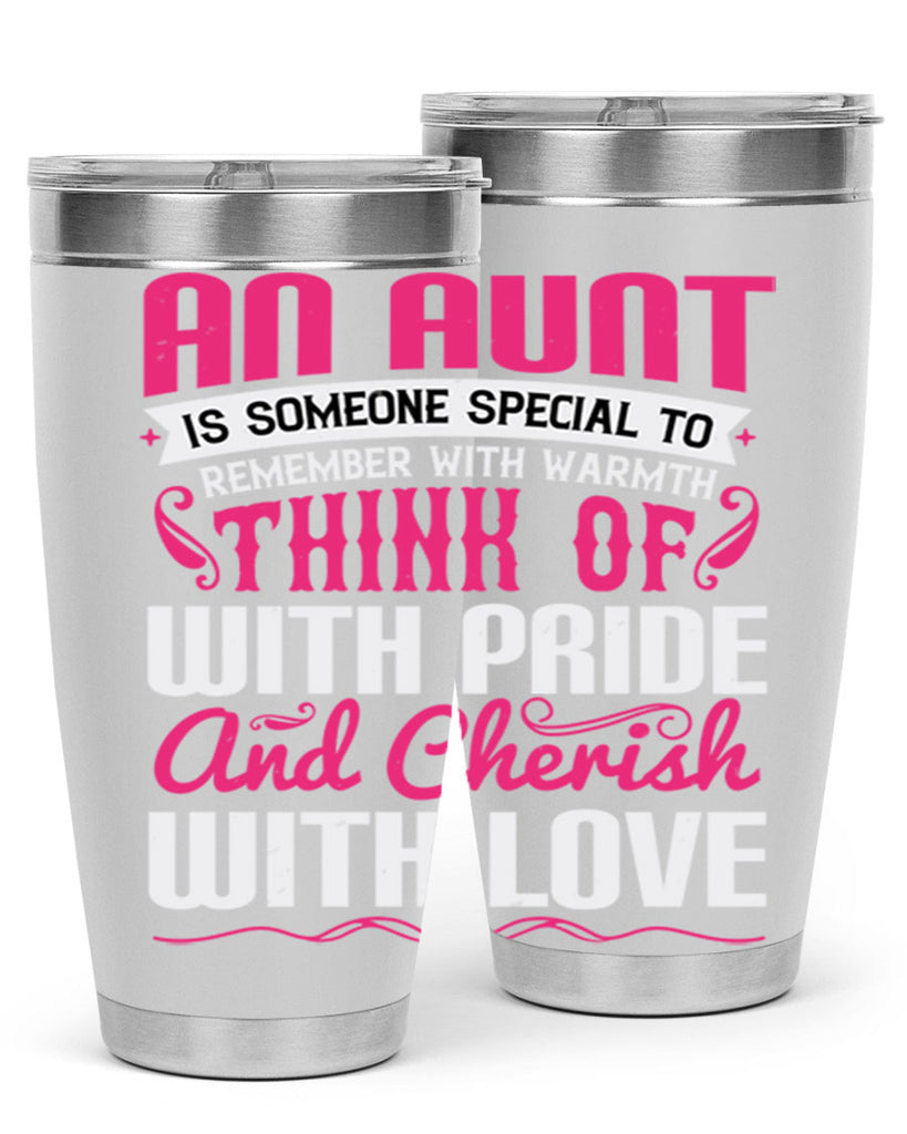 An aunt is someone special to remember with warmth think of Style 3#- aunt- Tumbler