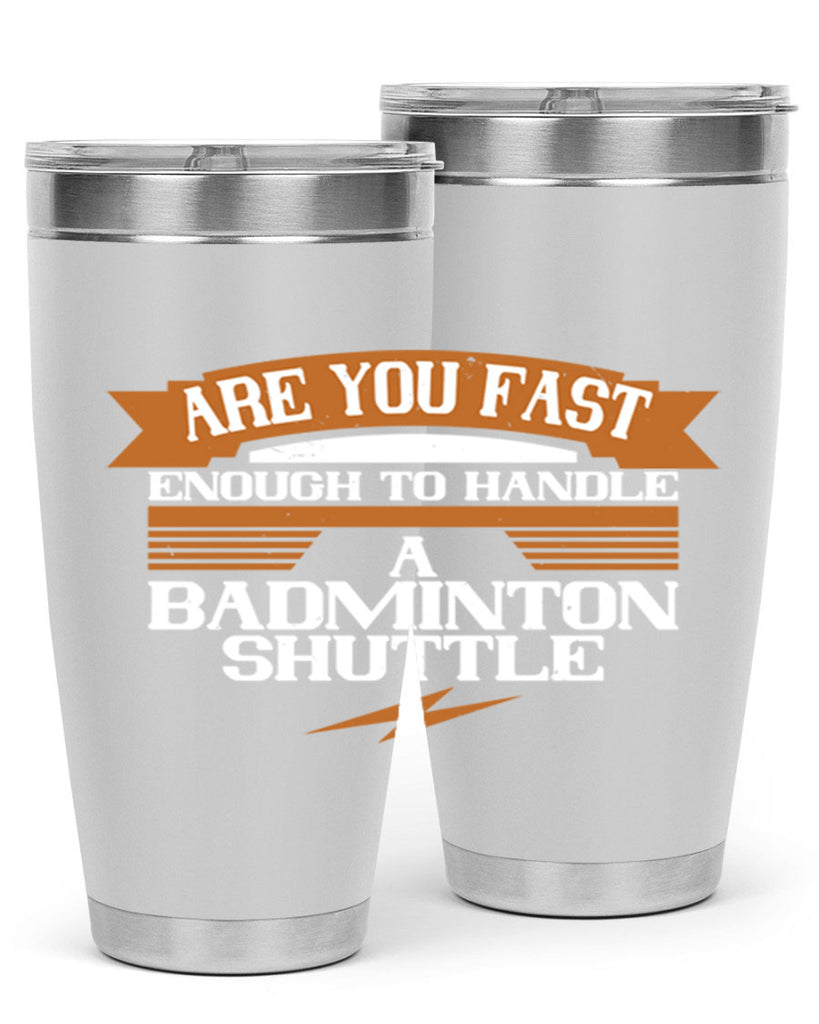Are you fast enough to handle a badminton shuttle 1956#- badminton- Tumbler