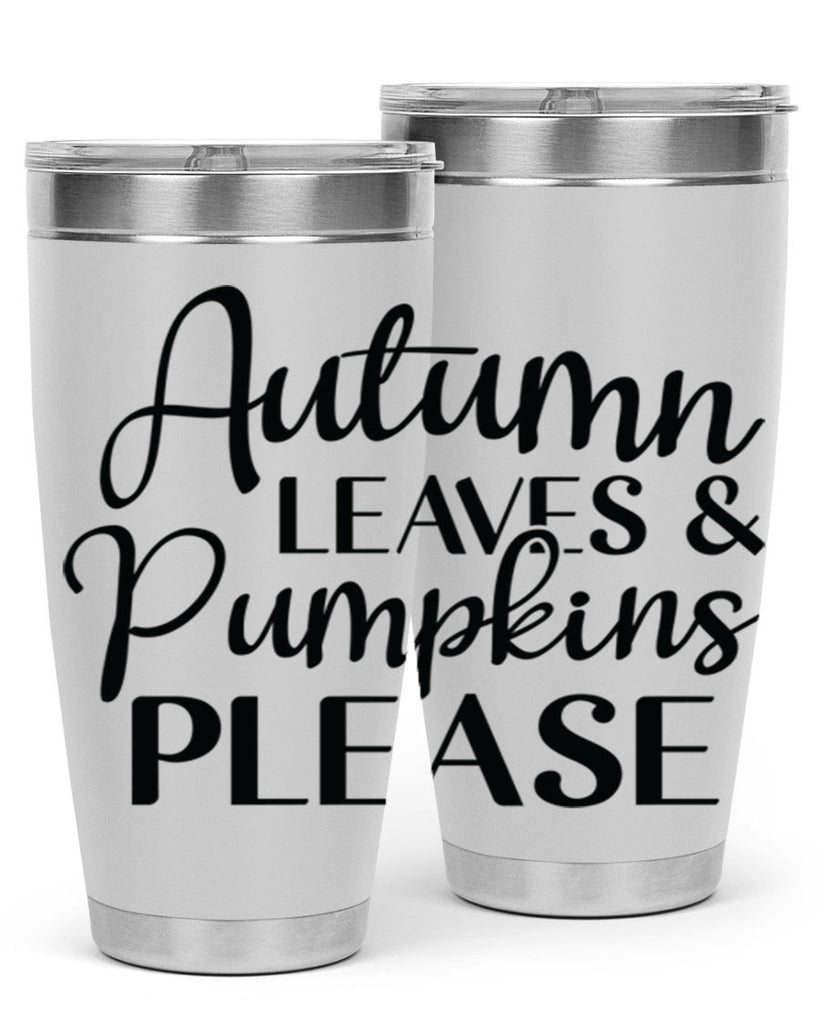 Autumn Leaves And Pumpkins Please 28#- fall- Tumbler