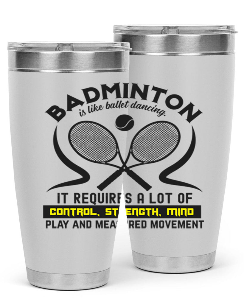 BADMINTONis like ballet dancing 1448#- badminton- Tumbler