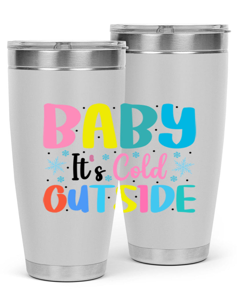Baby Its Cold Outside 22#- winter- Tumbler