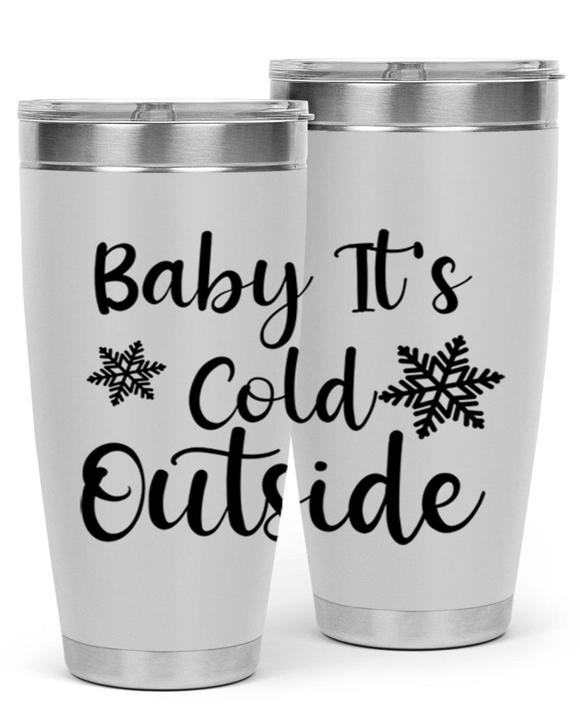 Baby Its Cold Outside 23#- winter- Tumbler