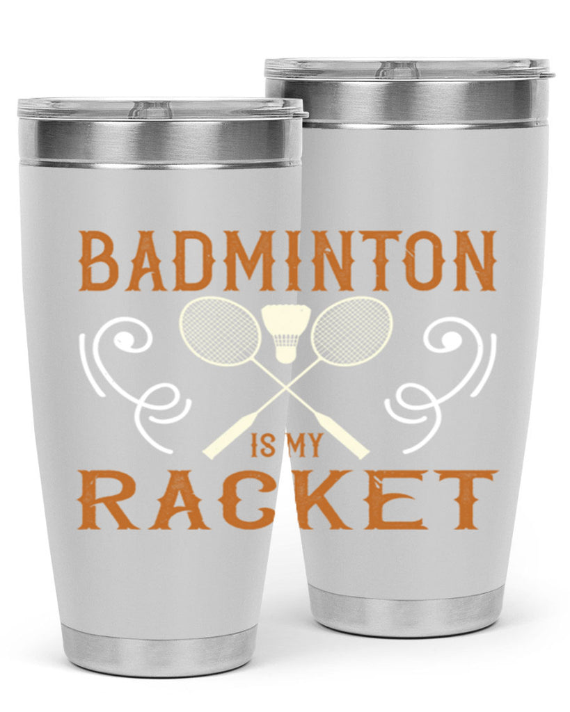 Badminton is my racket 1557#- badminton- Tumbler