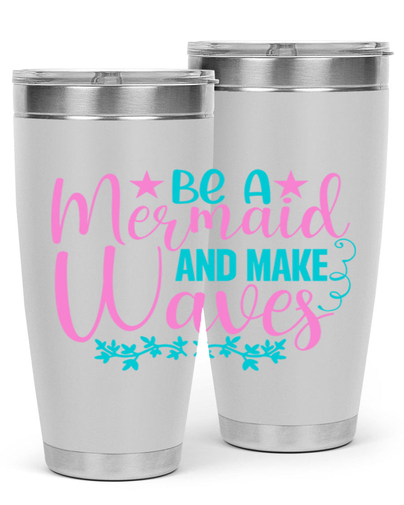 Be A Mermaid And Make Waves 47#- mermaid- Tumbler