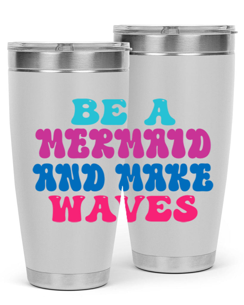 Be A Mermaid And Make Waves 48#- mermaid- Tumbler