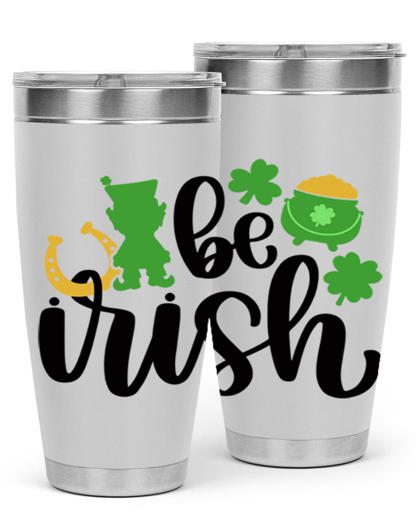 Be Irish Style 104#- St Patricks Day- Tumbler