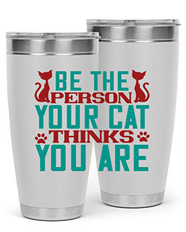 Be The Person Thinks You are Style 28#- cat- Tumbler