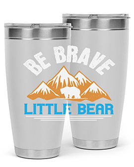Be brave little bear 3#- Bears- Tumbler