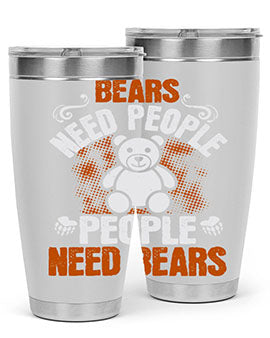Bears need people. People need bears 46#- Bears- Tumbler