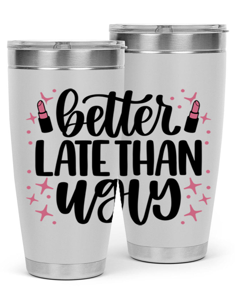 Better Late Than Ugly Style 133#- make up- Tumbler