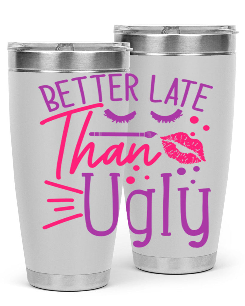 Better Late Than Ugly Style 248#- make up- Tumbler