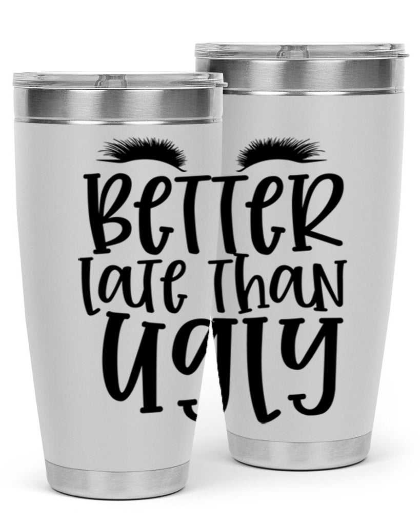 Better late than ugly design Style 249#- make up- Tumbler