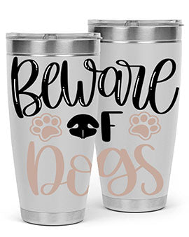 Beware Of Dogs Style 33#- dog- Tumbler