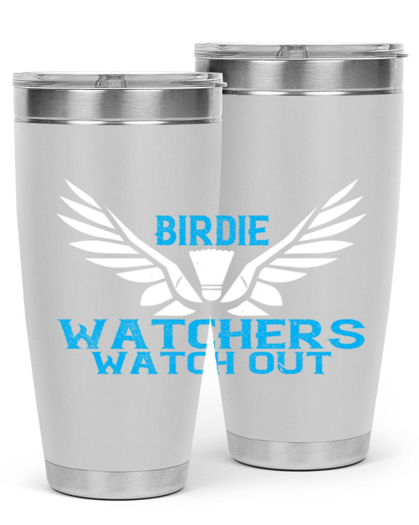Birdie Watchers watch out 2323#- badminton- Tumbler