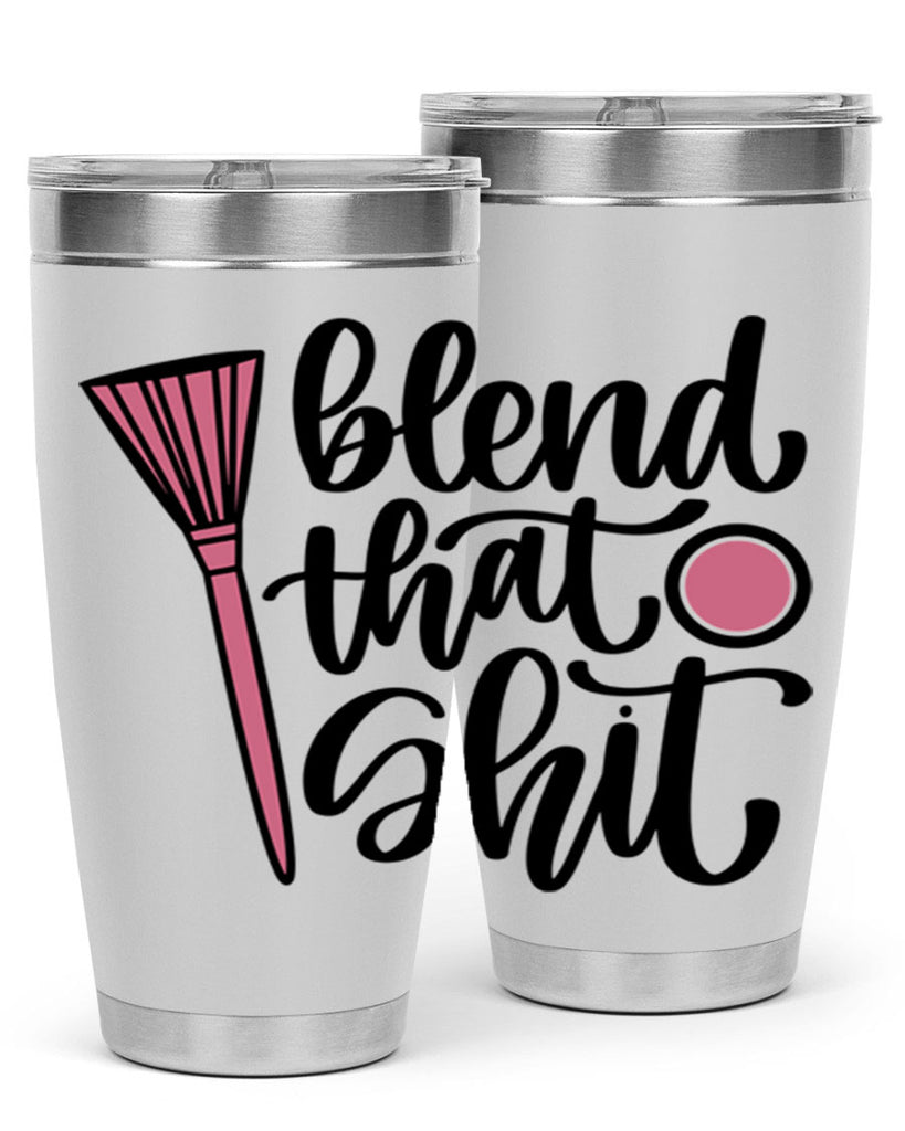 Blend That Shit Style 131#- make up- Tumbler