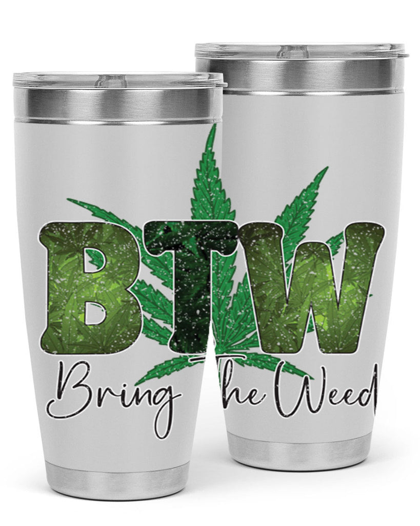 Btw Bring The Weed Sublimation 22#- marijuana- Tumbler