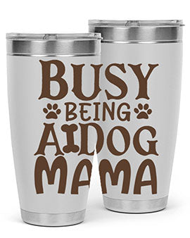 Busy Being A Dog Mama Style 124#- dog- Tumbler