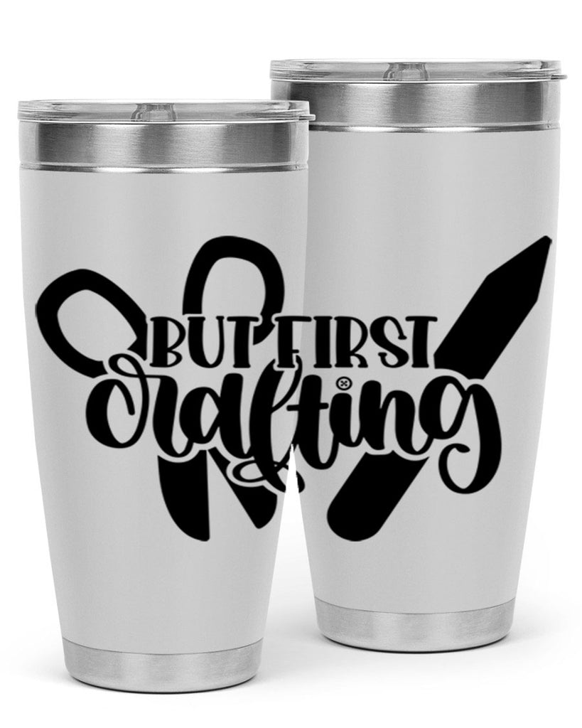 But First Crafting 44#- crafting- Tumbler