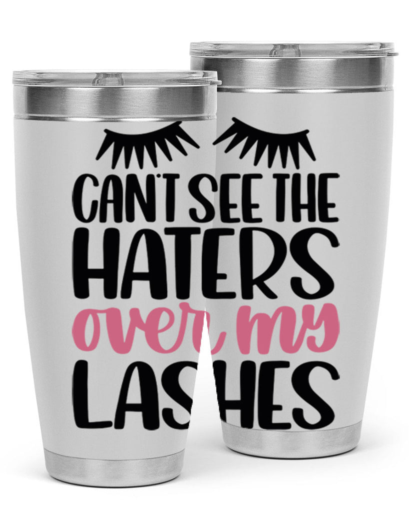 Can∩t See The Haters Over My Lashes Style 112#- make up- Tumbler