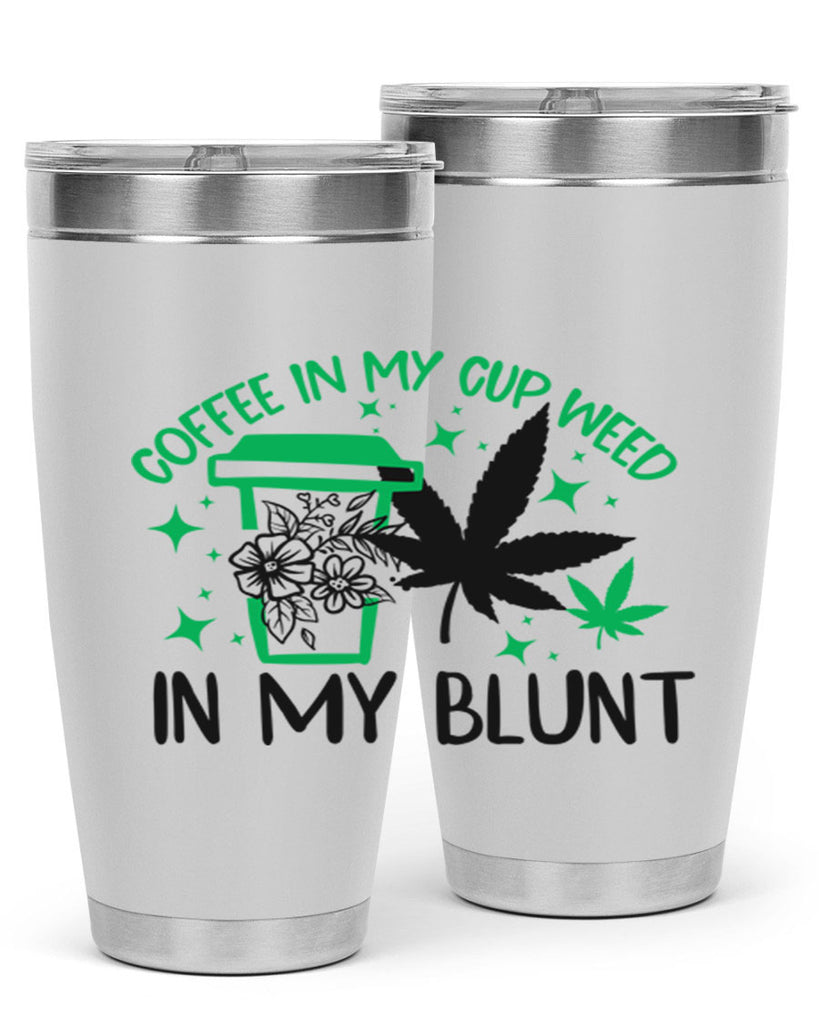 Coffee In my Cup Weed in my Blunt 62#- marijuana- Tumbler