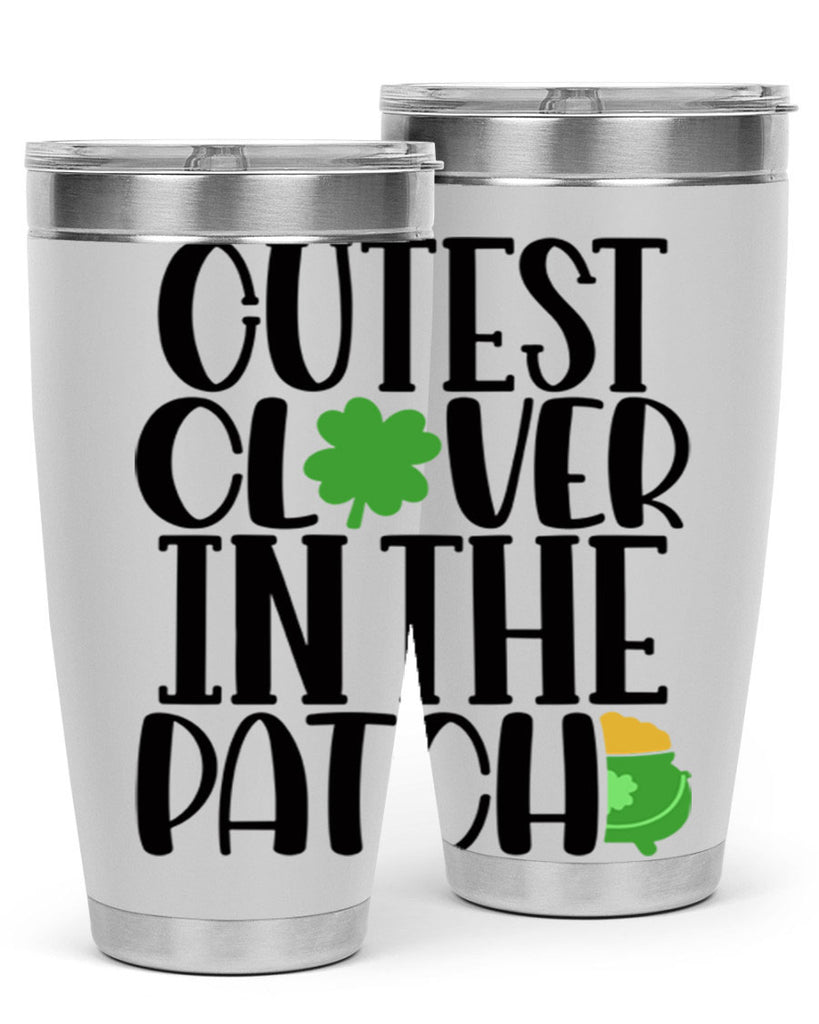 Cutest Clover In The Patch Style 102#- St Patricks Day- Tumbler