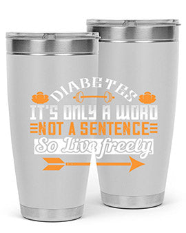 Diabetes It’S Only A Word Not A Sentence So Live freely Style 44#- diabetes- Tumbler