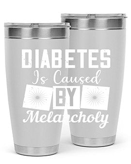 Diabetes is caused by melancholy Style 49#- diabetes- Tumbler