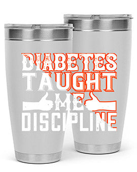 Diabetes taught me discipline Style 45#- diabetes- Tumbler