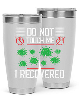 Dont Touch Me I Recovered Style 55#- corona virus- Tumbler