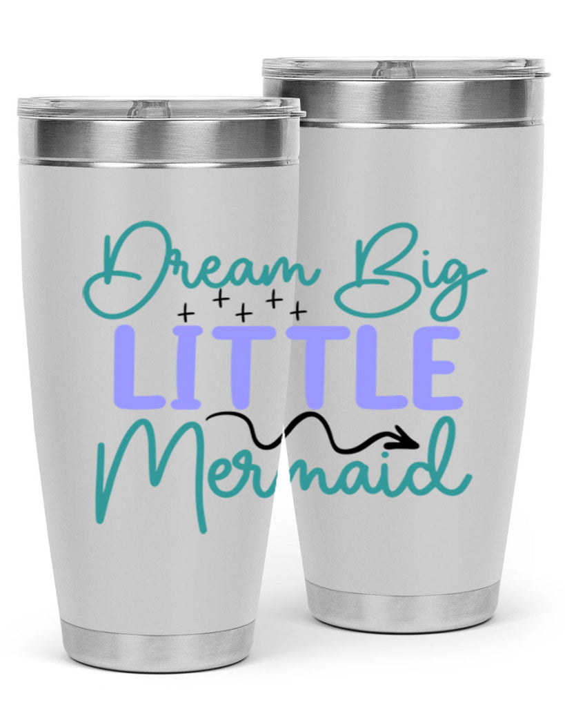 Dream Big Little Mermaid 118#- mermaid- Tumbler