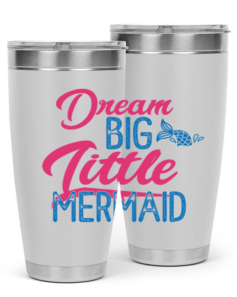 Dream Big Little Mermaid 119#- mermaid- Tumbler