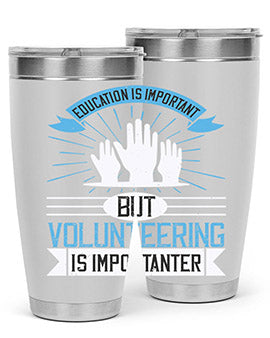 Education Is Important But Volunteering Is Importanter Style 5#- volunteer- Tumbler