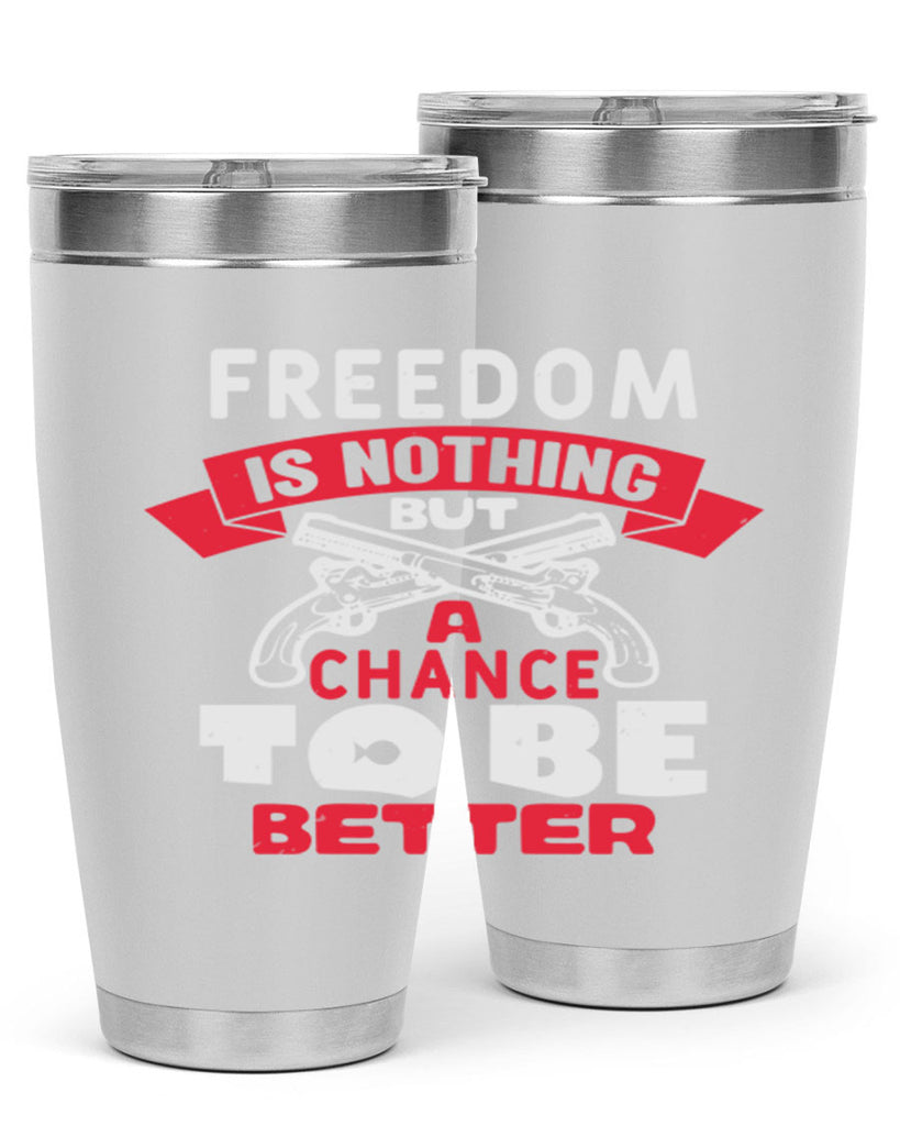 Freedom is nothing but a chance Style 4#- Fourt Of July- Tumbler