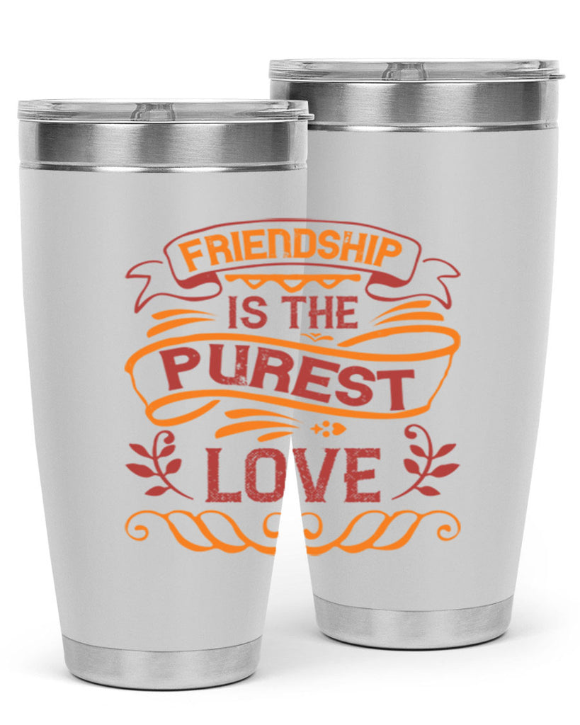 Friendship is the purest love Style 87#- Best Friend- Tumbler