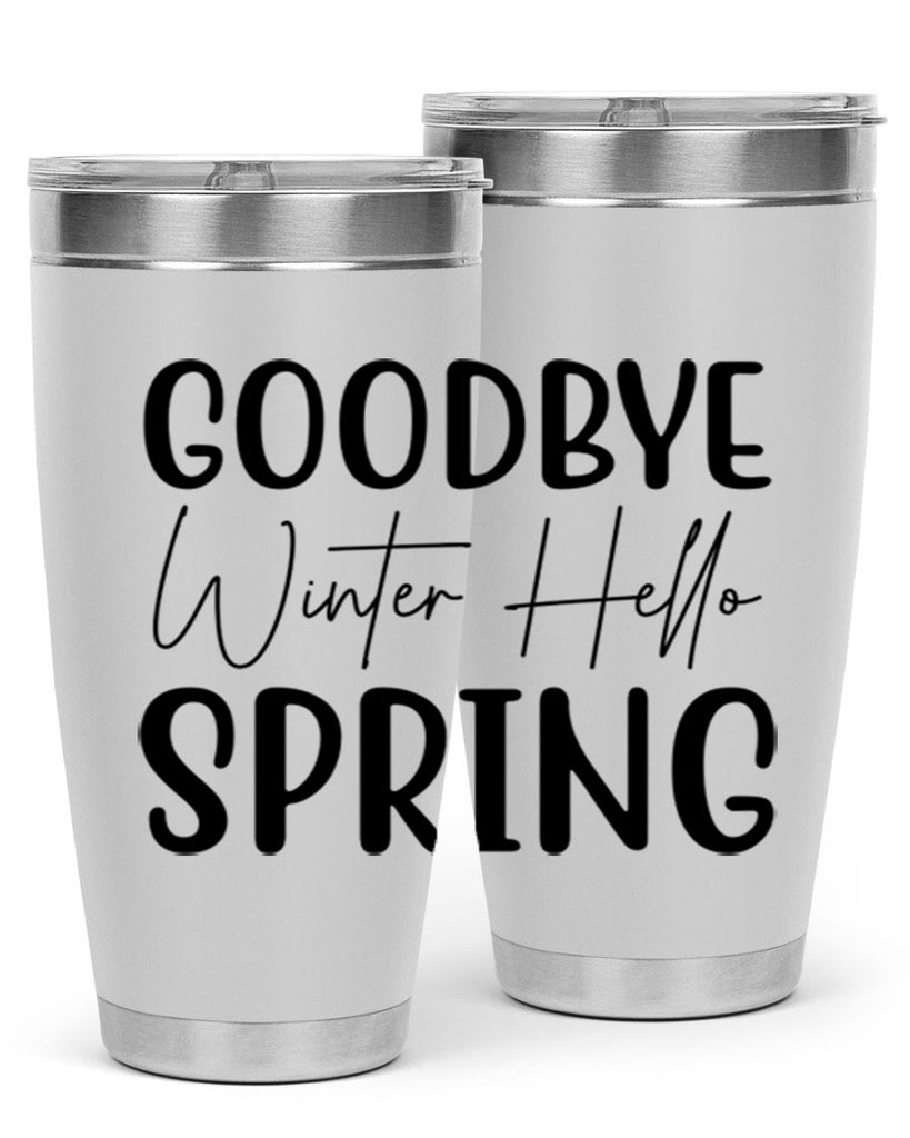Goodbye Winter Hello Spring 148#- spring- Tumbler
