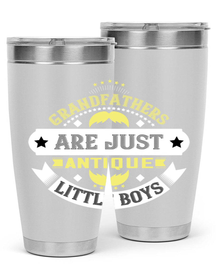 Grandfathers are just antique little boys 123#- grandpa - papa- Tumbler