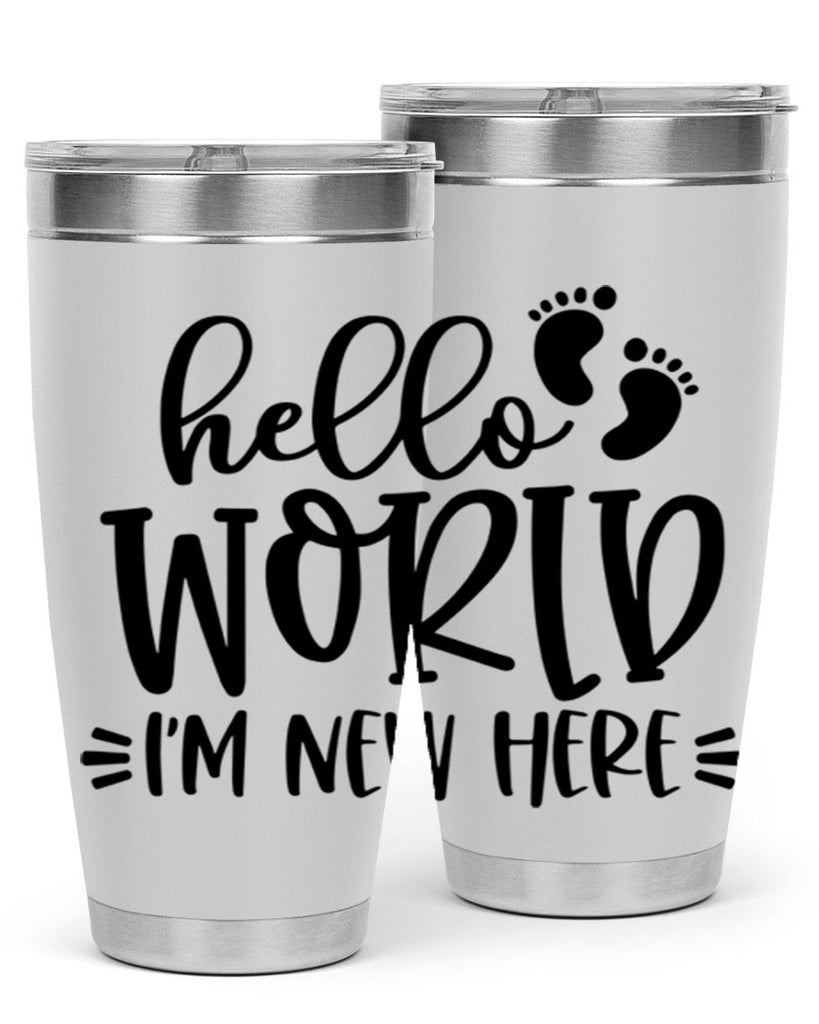 Hello World Im New Here Style 91#- baby- tumbler