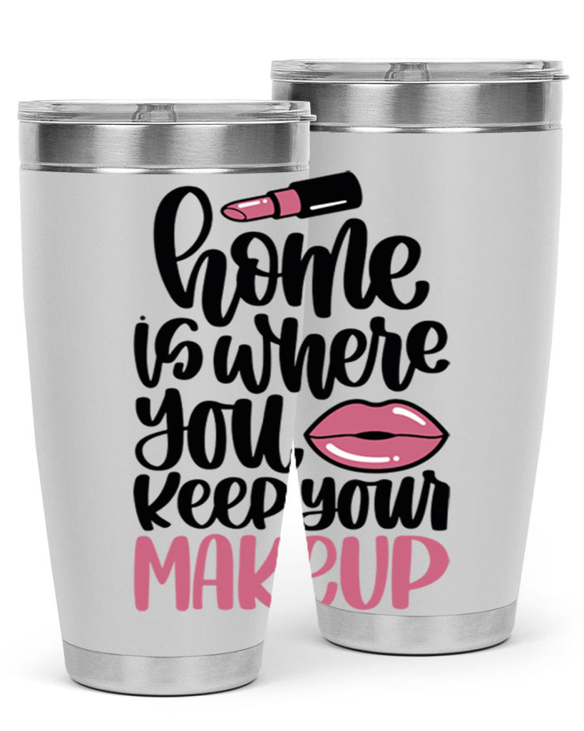 Home Is Where You Keep Your Makeup Style 87#- make up- Tumbler