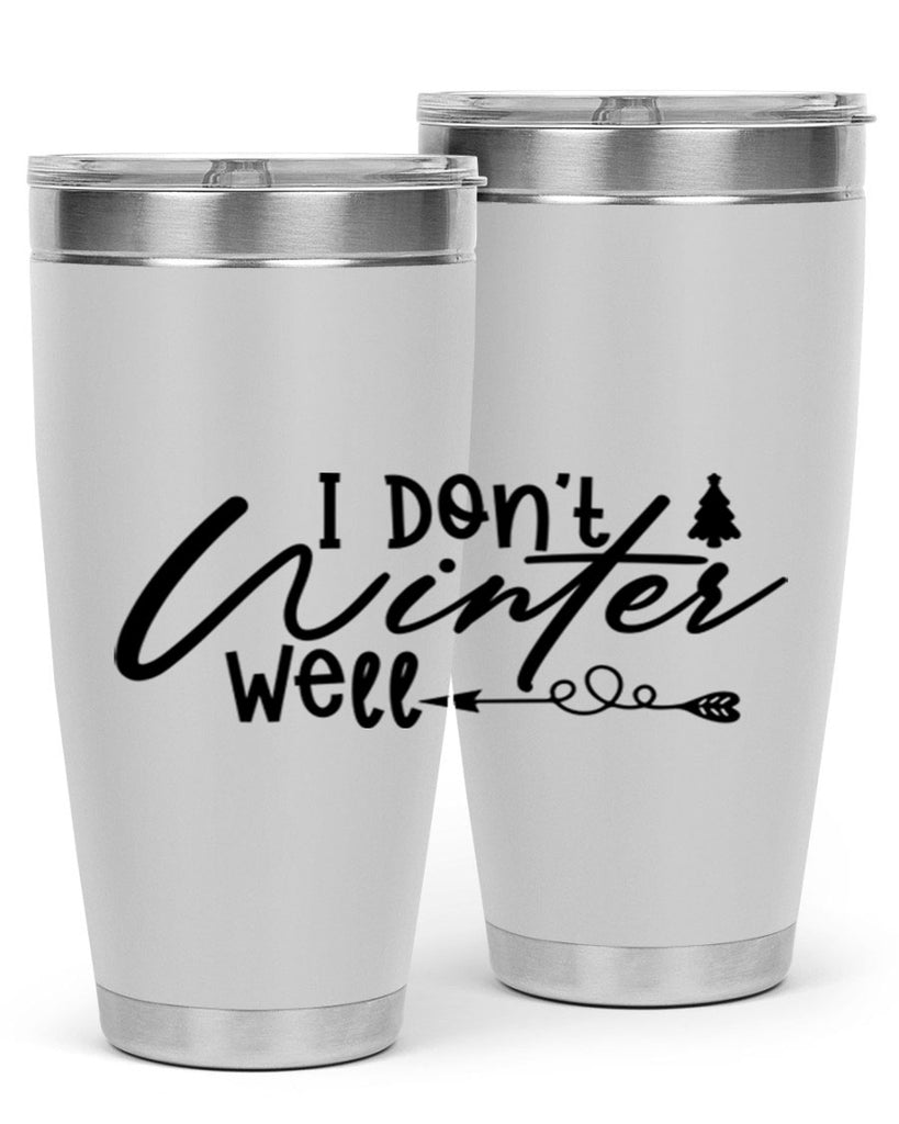I Don t Winter Well 221#- winter- Tumbler